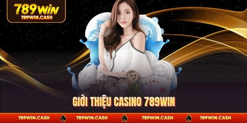 Giới thiệu casino 789WIN