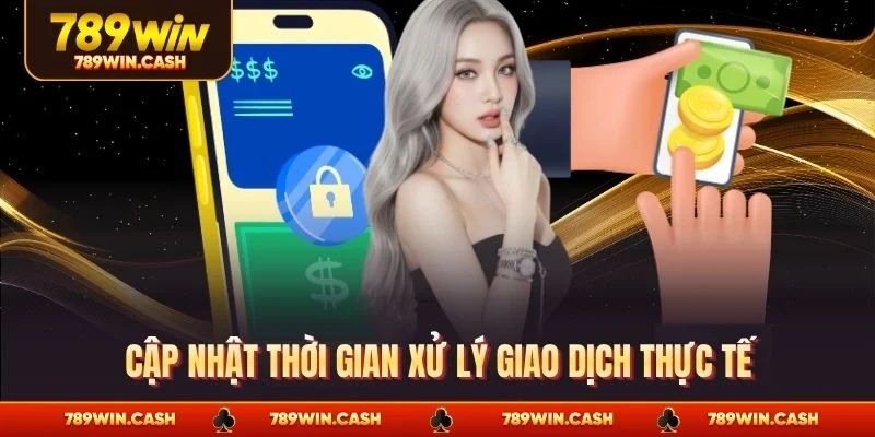 Cập nhật thời gian xử lý giao dịch thực tế