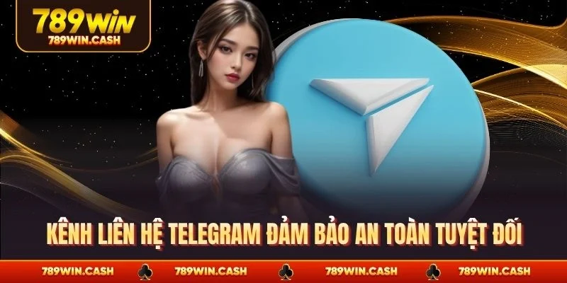 Kênh liên hệ Telegram đảm bảo an toàn tuyệt đối