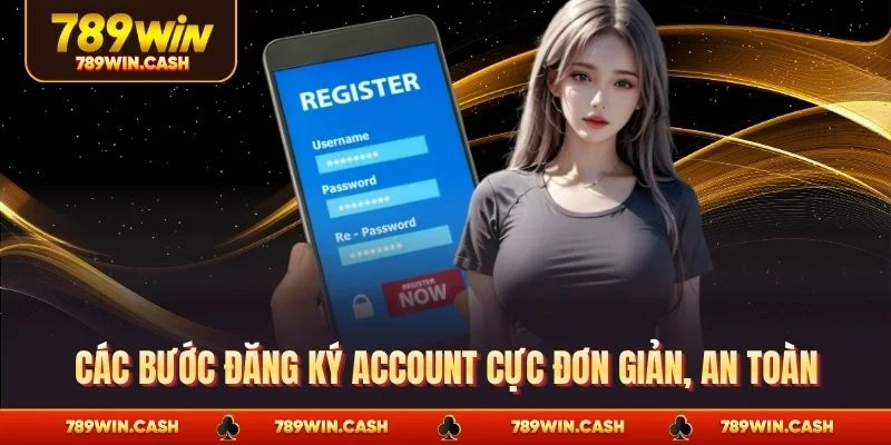 Các bước đăng ký account cực đơn giản, an toàn