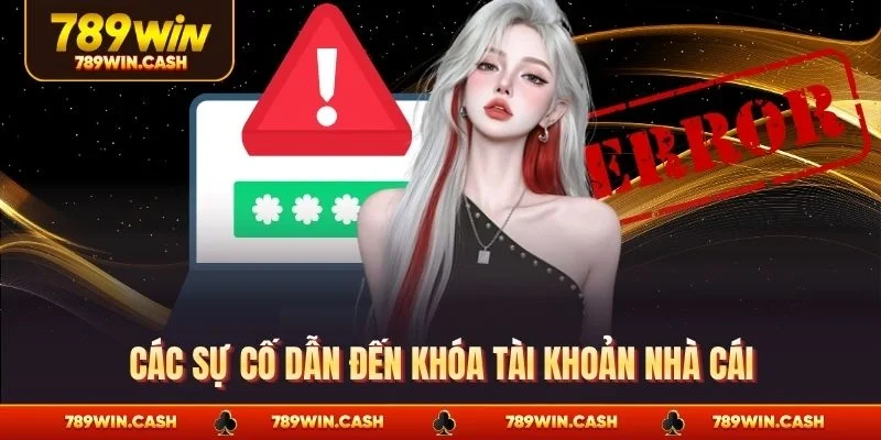 Các sự cố dẫn đến khóa tài khoản nhà cái