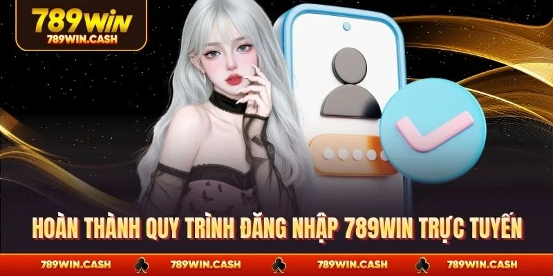 Hoàn thành quy trình đăng nhập 789WIN trực tuyến