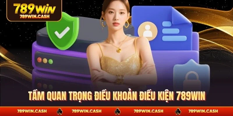 Tầm quan trọng điều khoản điều kiện 789WIN