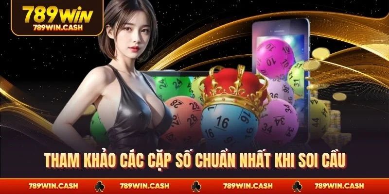 Tham khảo các cặp số chuẩn nhất khi soi cầu