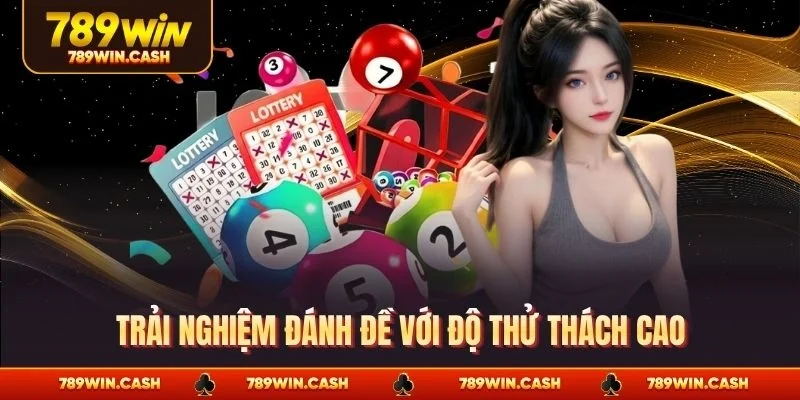 Trải nghiệm đánh đề với độ thử thách cao