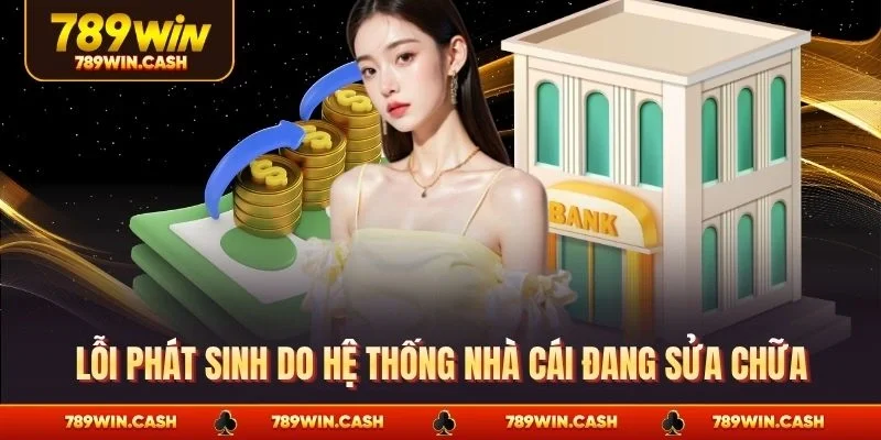 Lỗi phát sinh do hệ thống nhà cái đang sửa chữa