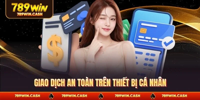 Giao dịch an toàn trên thiết bị cá nhân
