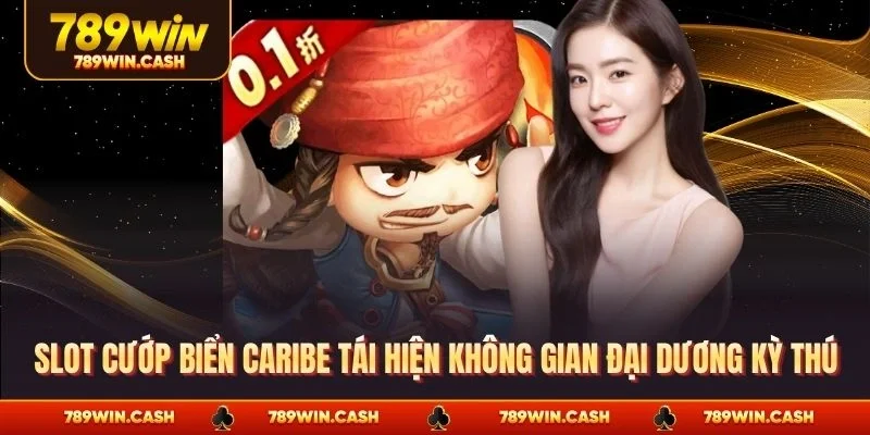Slot cướp biển Caribe tái hiện không gian đại dương kỳ thú