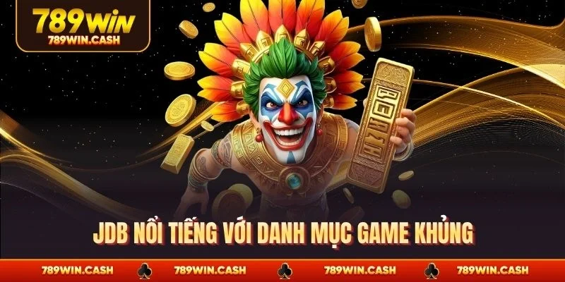 JDB nổi tiếng với danh mục game khủng