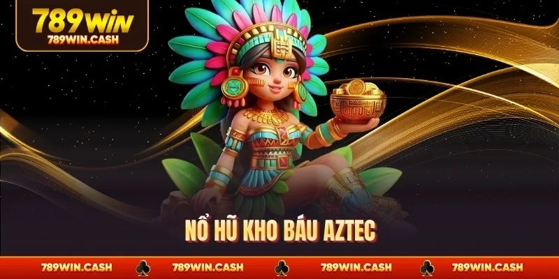 Nổ hũ kho báu Aztec