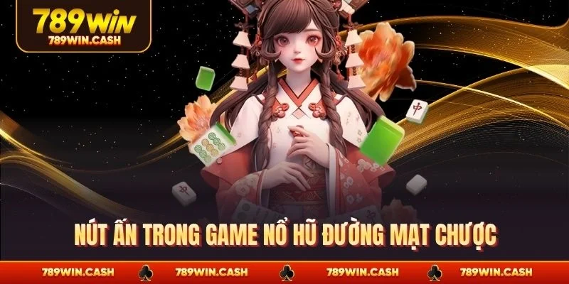 Nút ấn trong game nổ hũ đường mạt chược