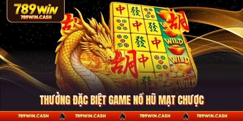 Thưởng đặc biệt game nổ hũ mạt chược
