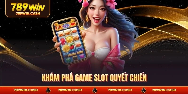 Khám phá game slot quyết chiến