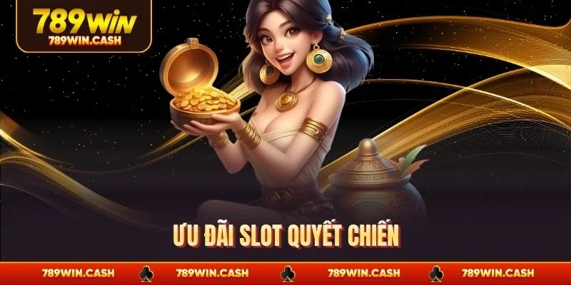 Ưu đãi slot quyết chiến