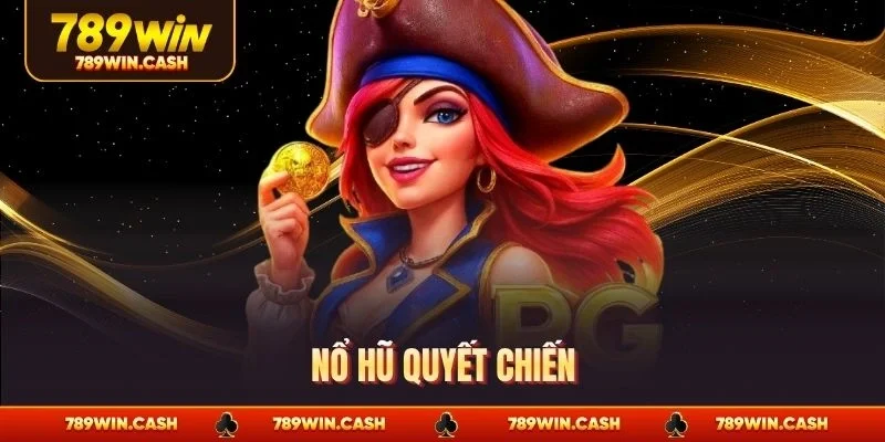 Nổ hũ quyết chiến