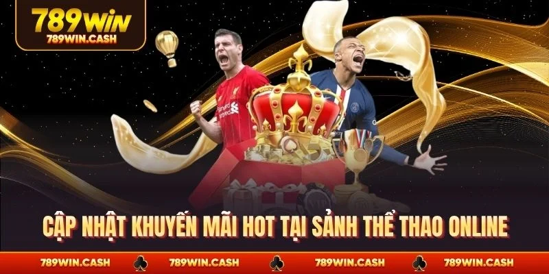 Cập nhật khuyến mãi hot tại sảnh thể thao online